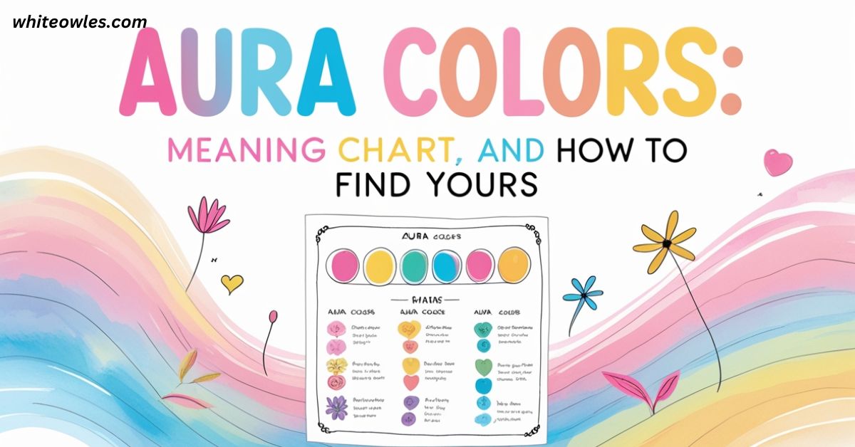 Aura Colors: Meaning Chart, and How to Find Yours