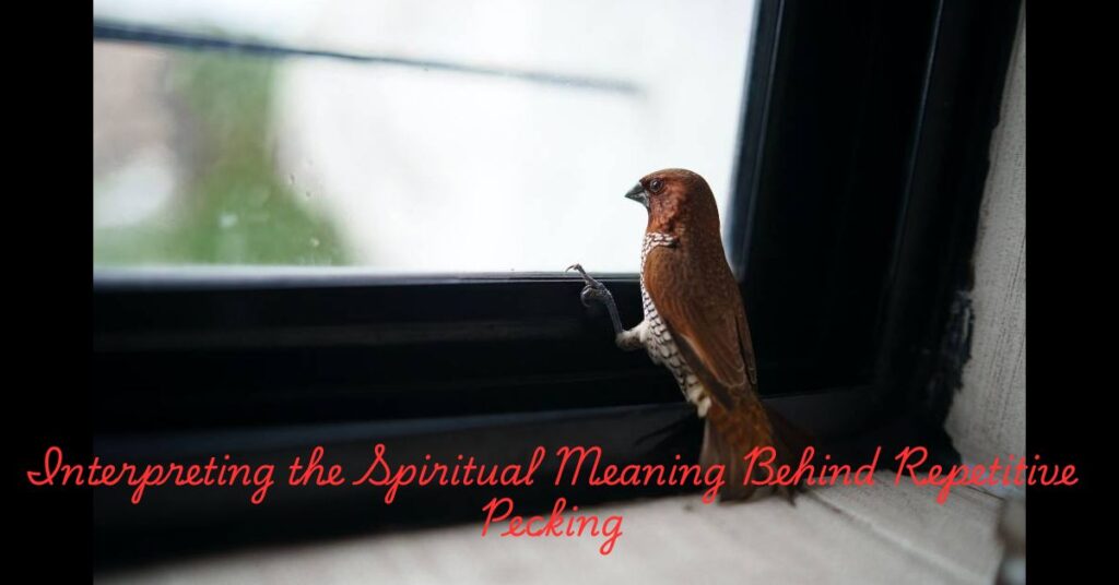 Interpreting the Spiritual Meaning Behind Repetitive Pecking